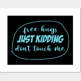 Free hugs, Just kidding don't touch me Posters and Art